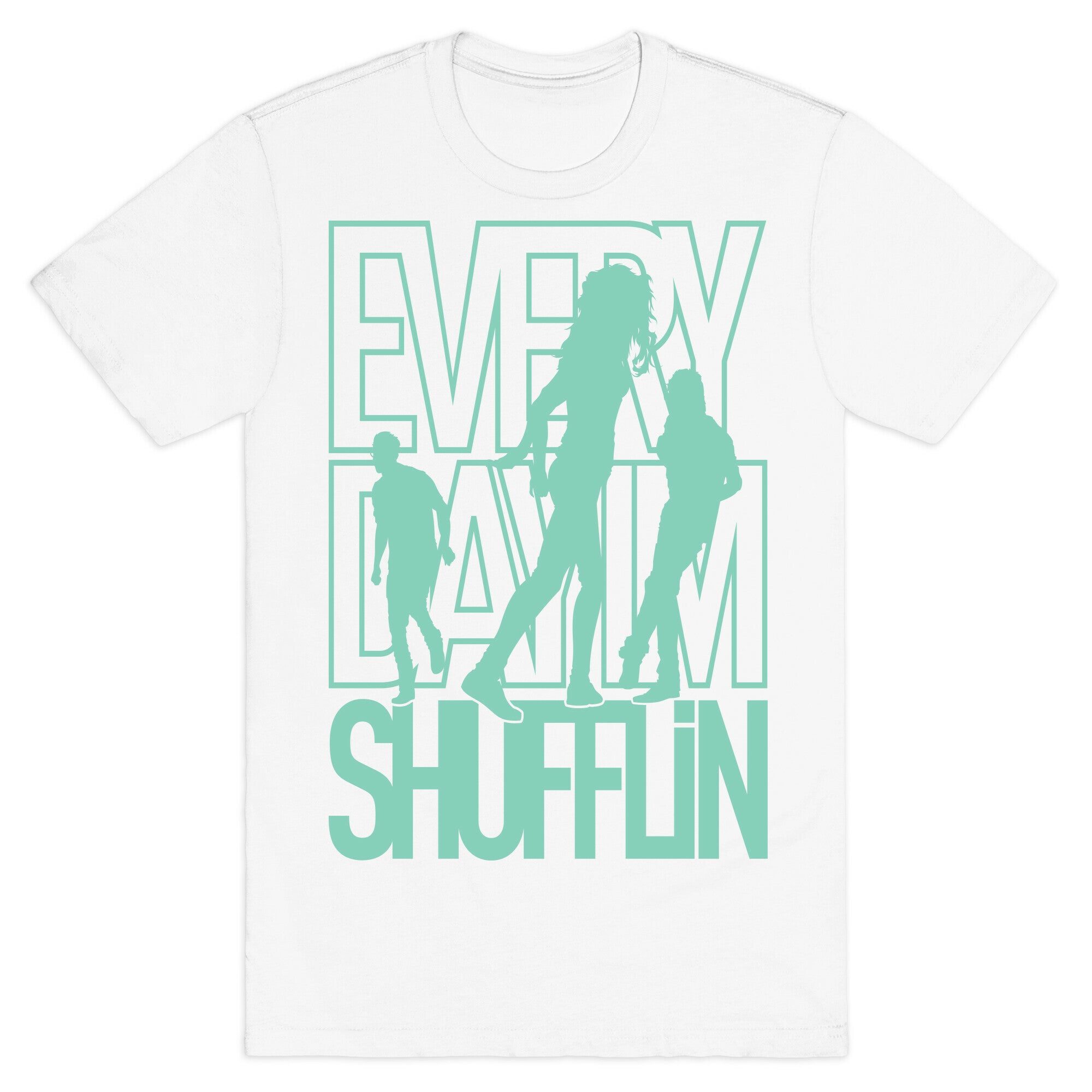 Everyday I'm Shufflin T-Shirt